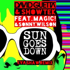 David Guetta & Showtek - Sun Goes Down ft. MAGIC! & Sonny Wilson (Eva Shaw Remix)
