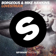 Borgeous & Mike Hawkins - Lovestruck (Original Mix)