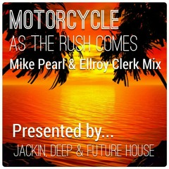 Motorcycle - As The Rush Comes (Mike Pearl & Ellroy Clerk Mix)[Click 'Buy' for Free Download]