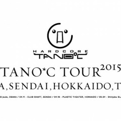 DJ Noriken - Everybody Say "HARDCORE TANO*C" [TANO*C TOUR 2015 Jingle Movie]