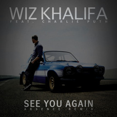 Wiz Khalifa Ft. Charlie Puth - See You Again (Absence Remix)