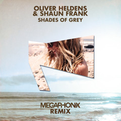 Oliver Heldens & Shaun Frank - Shades of Grey (Megaphonix Remix)