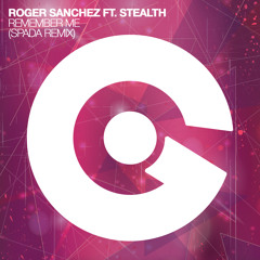 Roger Sanchez feat Stealth - Remember Me (Spada Remix) out on 31st AUG