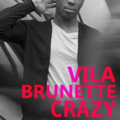 Vila Brunette - Crazy (Snippet)