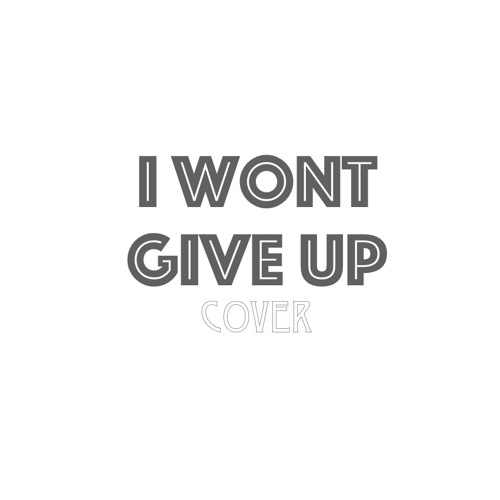 I won't give up