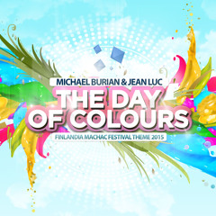 Michael Burian & Jean Luc - The Day Of Colours (FINLANDIA MACHAC FESTIVAL OFFICIAL ANTHEM 2015)