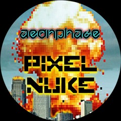 Aeonphaze- PIXEL NUKE (Original Mix)