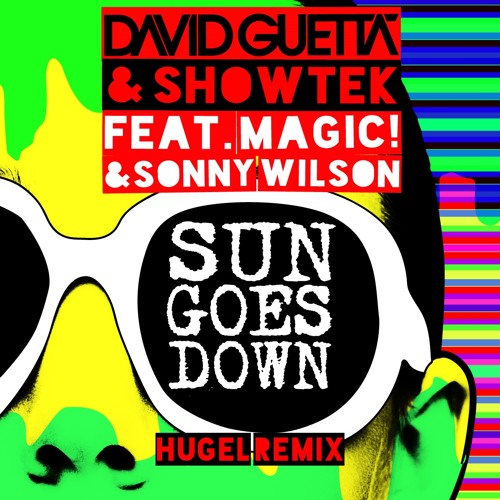 David Guetta & Showtek - Sun Goes Down ft. MAGIC! & Sonny Wilson (Hugel Remix)