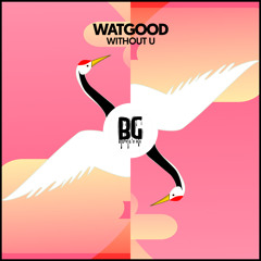 WATGOOD - WITHOUT U