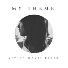 My Theme (Styles Davis Refix)