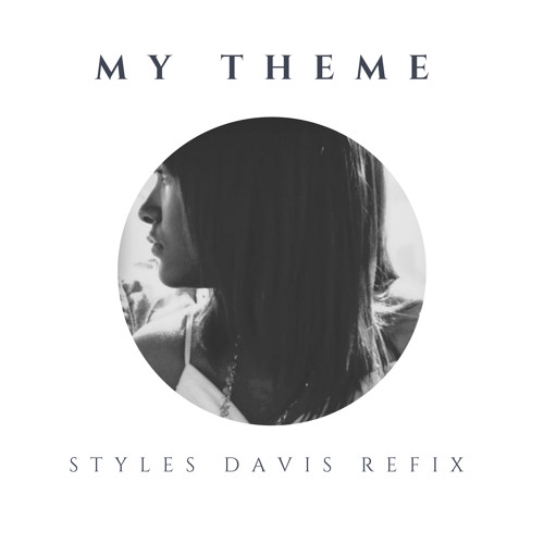 My Theme (Styles Davis Refix)