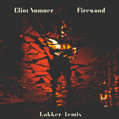 Firewood - Lakker Remix