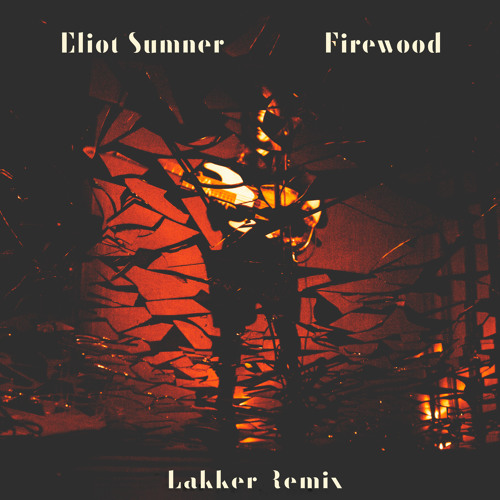 Firewood - Lakker Remix