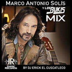 Marco Antonio Solis y Los Bukis Mix By Dj Erick El Cuscatleco I.R.