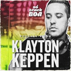 Klayton Keppen - SOTRACKBOA @ Podcast # 058