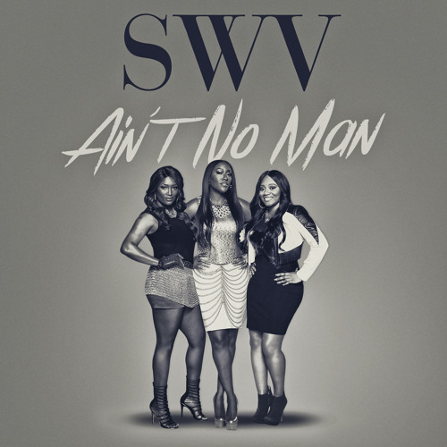 SWV "Ain't No Man"