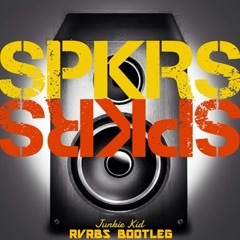 Junkie Kid - SPKRS (RVRBS Bootleg)[Buy = Free DL]
