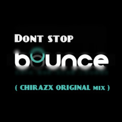 Chirazx -  Don Stop  Bounce  - ( Original Mix )