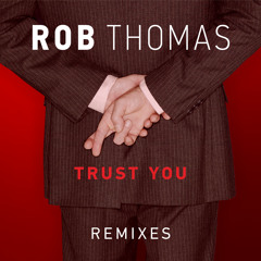Rob Thomas - Trust You (HIIO Remix)