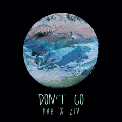 KAB x ZIV - Dont Go