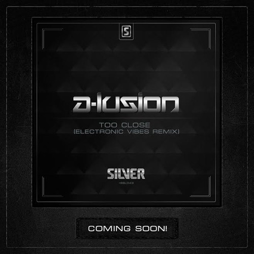 A-lusion - Too Close (Electronic Vibes Remix)