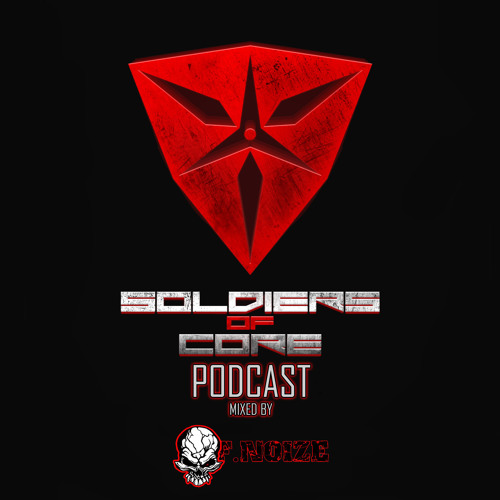 Soldiers Of Core Podcast #6 Mixed By F.Noize
