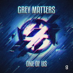 Grey Matters - One Of Us (Original Mix)