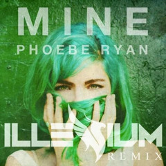 ILLENIUM Official - Phoebe Ryan - Mine Illenium Remix