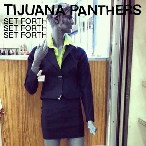 Tijuana Panthers - "Set Forth"