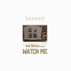 Silento - Watch Me (Bad Royale Remix) [FREE DOWNLOAD]