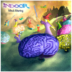 Indoor - Mind Altering