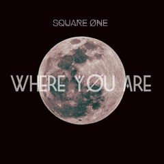 Square One - Where Yøu Are