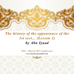 P2 - The history of the appearance of the 1st sect... by Abu Iyaad (1)