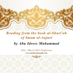 P5 - Reading from the book al-Shari'ah of Imam al-Aajuri by Abu Idrees Muhammad