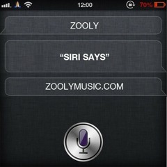 ZOOLY - SIRI SAYS