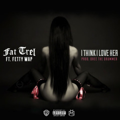 I Think I Love Her Ft Fetty Wap (Clean)