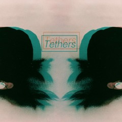 Tethers