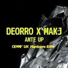 Deorro x MAKJ - Ante Up (Cexxy UK Hardcore Edit)