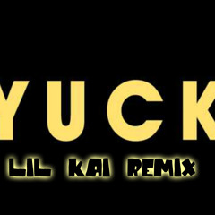 Y U C K PT 1 ( Lil Kai Remix )#CannonMusic