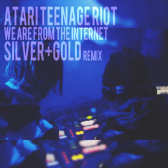 Atari Teenage Riot - We Are From The Internet (Silver + Gold Remix)