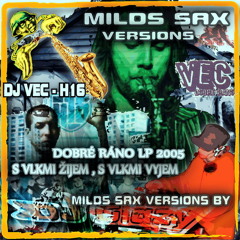 MILDS SAX VERSIONS - VEC, H16 - S VLKMI ŽIJEM , S VLKMI VYJEM