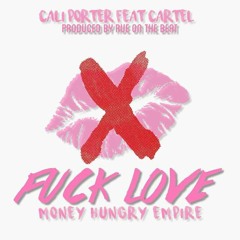 Fuck Love Cali Porter feat Cartel (PRO. DJ RUE)
