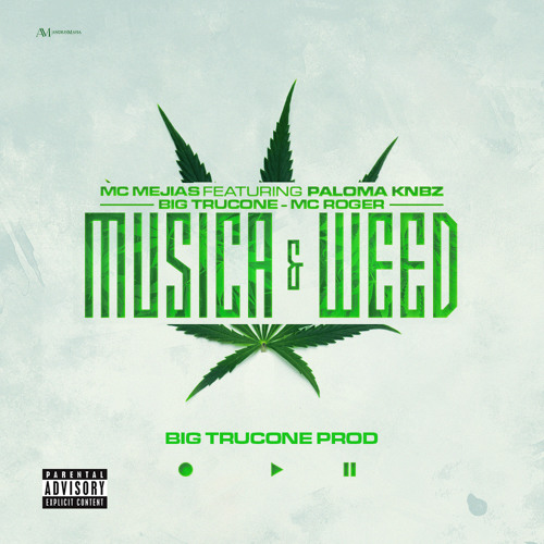 Mc Mejias Musica Y Weed feat Paloma Knbz Mc Roger y Big Trukone