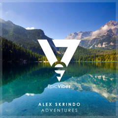 Alex Skrindo - Adventures [Epic Vibes Release]