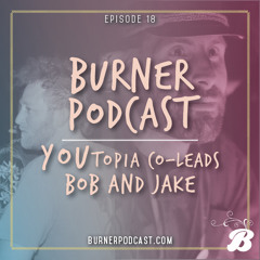 Episode 18: YOUtopia 2015 Co-leads, Bob & Jake