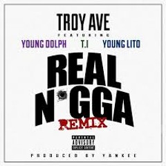 Troy Ave Ft Young Dolph & TI &Young Lito - Real Nigga (Remix)