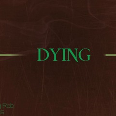 Dying - Young Rob x Soss