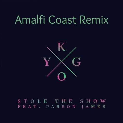 Kygo - Stole The Show feat. Parson James (Amalfi Coast Remix) by Amalfi  Coast - Free download on ToneDen