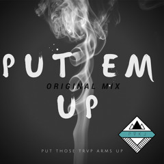 Put Em Up (Original Mix)