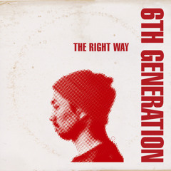 The Right Way [Album Snippet] - 6th Generation